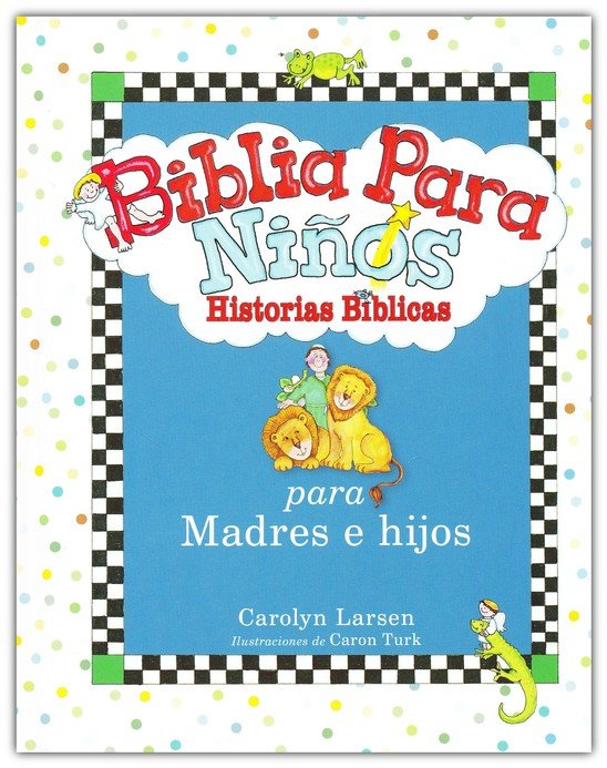 Biblia Para Ninos: Historias Biblicas Para Madres E Hijos: Acurrucate Con Tu Hijo y Cuentale la Historia de Dios Acurrucate Con Tu Hijo y Cuentale la