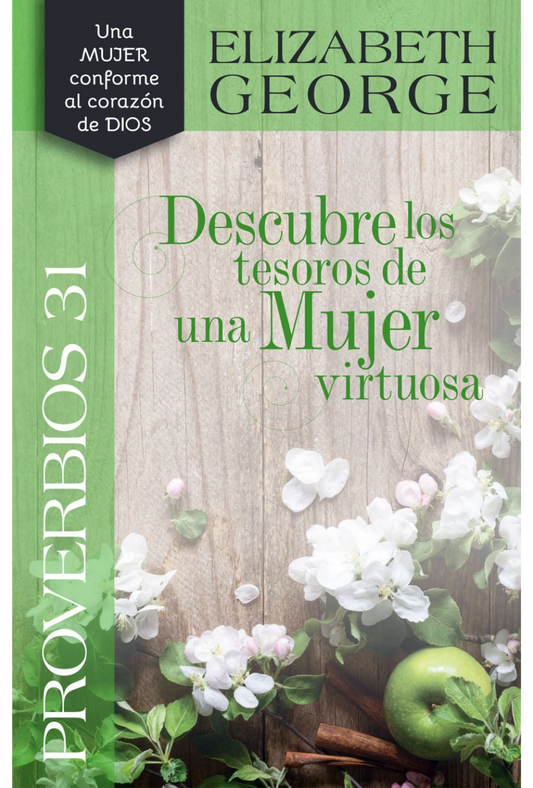 Proverbios 31 Descubre los Tesoros de una Mujer Virtuosa – Tapa Blanda – Elizabeth George