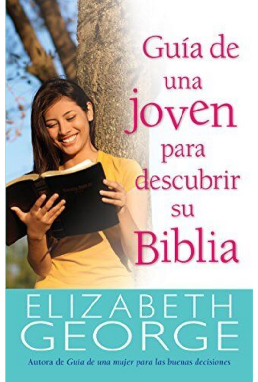 Guía de una Joven para Descubrir su Biblia – Tapa Blanda – Elizabeth George