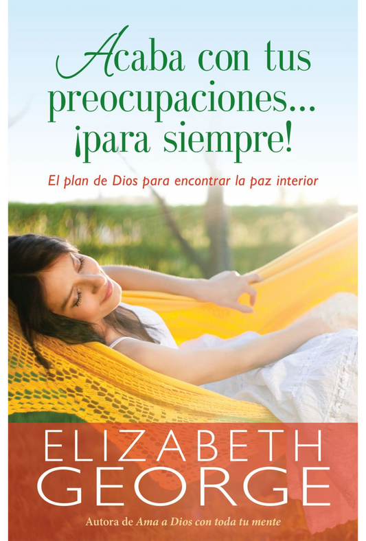 Acaba Con Tus Preocupaciones Para Siempre – Tapa Blanda – Elizabeth George