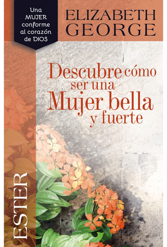 Ester: Descubre Cómo Ser Una Mujer Bella y Fuerte – Tapa Blanda – Elizabeth George