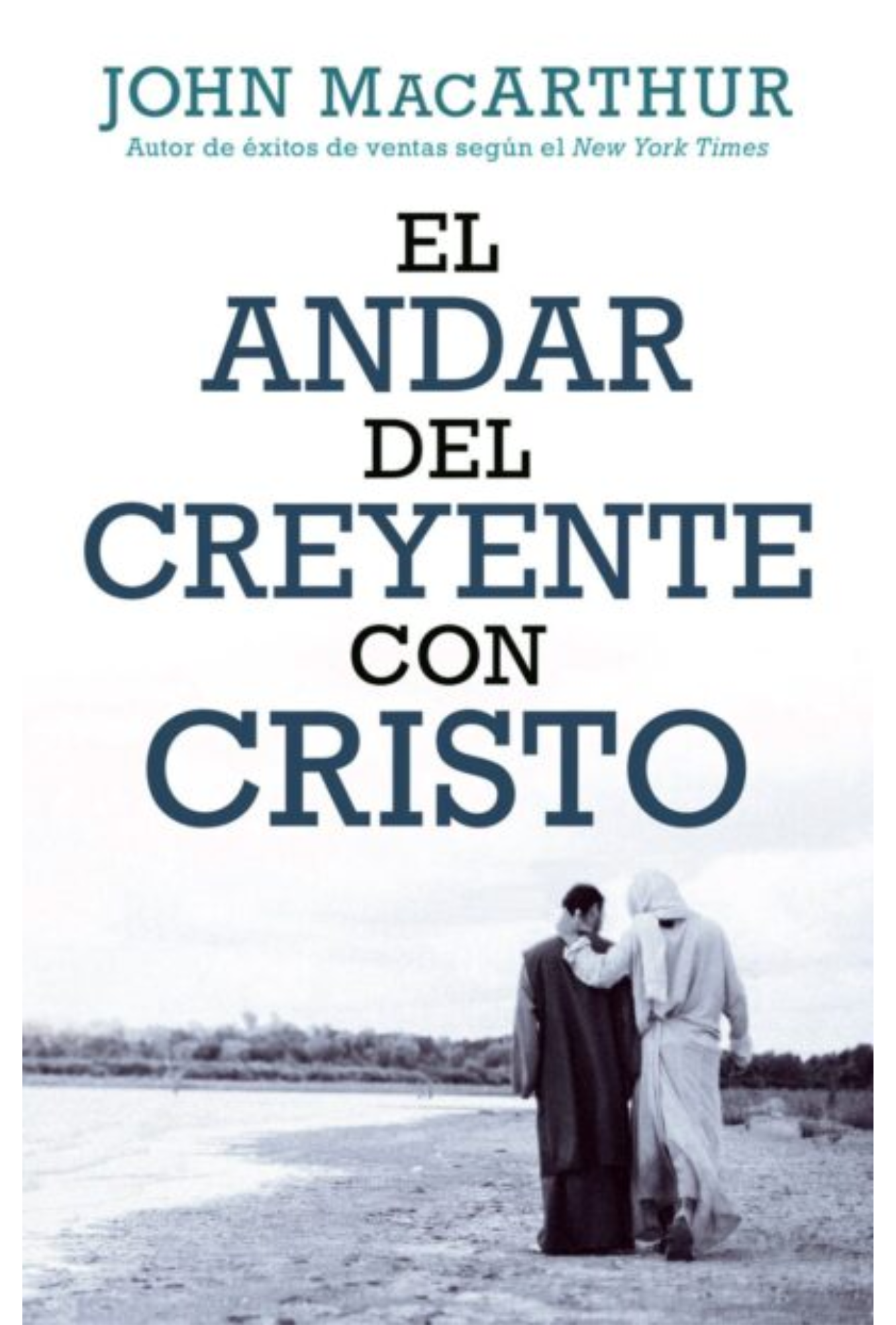 El Andar del Creyente con Cristo – Tapa Blanda – John MacArthur